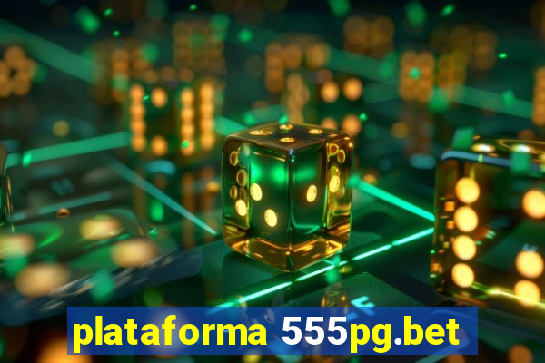 plataforma 555pg.bet